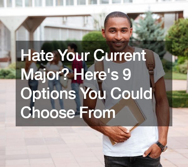 Hate Your Current Major? Heres 9 Options You Could Choose From